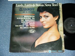 画像1: CLEBANOFF and his Orchestra クレバノフ - LUSH, LATIN & BOSSA NOVA TOO! ( Ex/VG+++)  / 1963 US AMERICA ORIGINAL MONO Used  LP 