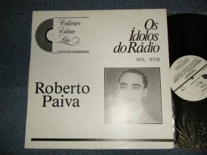 画像1: ROBERTO PAIVA - OS IDOLOS DO RADIO / Os Ídolos Do Rádio - Vol. XVII  (Ex+++/MINT-) / 1989 BRASIL BRAZIL ORIGINAL Used LP   