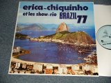 画像: Erica - Chiquinho Timotéo Et Les Show Rio - Brazil 77 (NEW) / 2005 FRANCE REISSUE "BRAND NEW" LP 