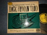 画像: THE DICK HYMAN TRIO - THE "UNFORGETTABLE" SOUND OF (Ex++/Ex+++ EDSP) / 1956 US AMERICA ORIGINAL 1st Press "YELLOW Label" "MONO" Used LP